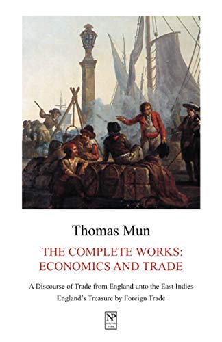 Thomas Mun, The Complete Works: Economics and Trade