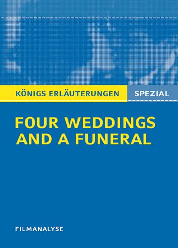 Four Weddings and a Funeral - Vier Hochzeiten und ein Todesfall. Filmanalyse: Abitur Englisch. Text Deutsch-Englisch (Königs Erläuterungen. Spezial)