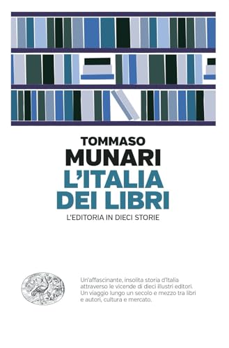 L'Italia dei libri. L’editoria in dieci storie (Einaudi. Passaggi) von Einaudi