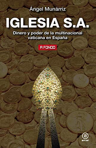 Iglesia S.A.: Dinero y poder de la multinacional vaticana en España (A fondo, Band 23)