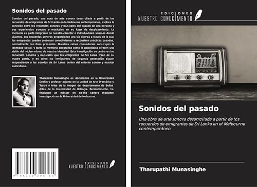 Sonidos del pasado: Una obra de arte sonora desarrollada a partir de los recuerdos de emigrantes de Sri Lanka en el Melbourne contemporáneo von Ediciones Nuestro Conocimiento