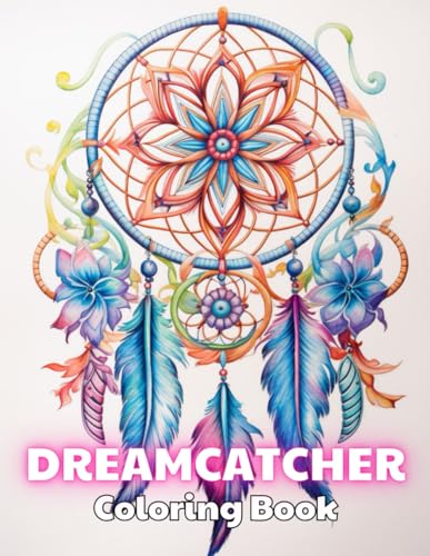 Dreamcatcher Coloring Book for Adults: 100+ Exciting And Easy Coloring Pages von Independently published