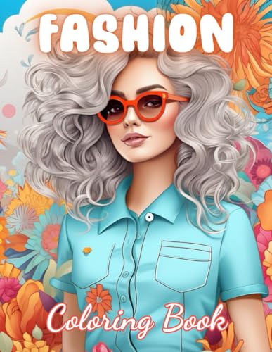 Fashion Coloring Book for Girls: 100+ Exciting And Easy Coloring Pages