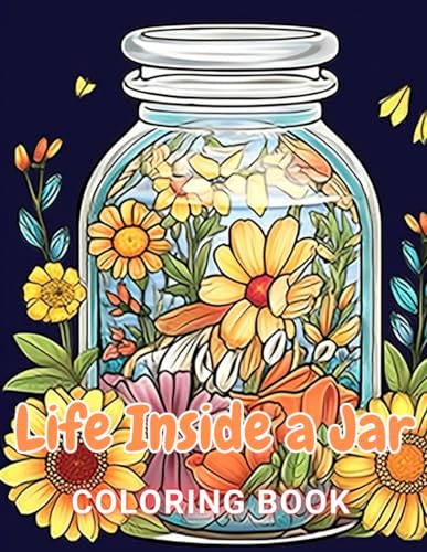 Life Inside a Jar Coloring Book: 100+ Exciting And Easy Coloring Pages von Independently published
