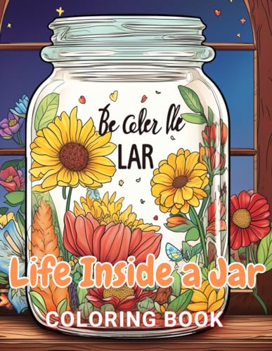 Life Inside a Jar Coloring Book: 100+ Exciting And Easy Coloring Pages von Independently published