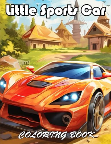 Little Sports Car Coloring Book: 100+ Exciting And Easy Coloring Pages von Independently published