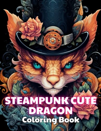 Steampunk Cute Dragon Coloring Book: 100+ Exciting And Easy Coloring Pages von Independently published