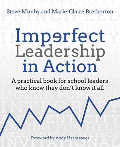 Imperfect Leadership in Action: A Practical Book for School Leaders Who Know They Don't Know It All von Crown House Publishing