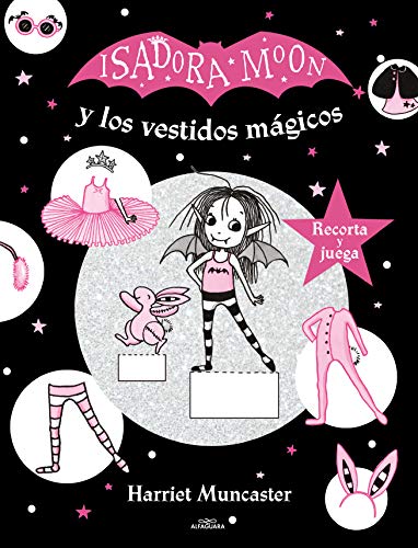 Isadora Moon - Isadora Moon y los vestidos mágicos: Recorta y juega (Harriet Muncaster)