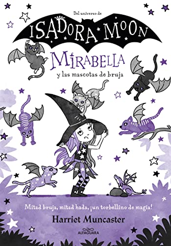 Mirabella 5 - Mirabella y las mascotas de bruja: ¡Un libro mágico del universo de Isadora Moon con purpurina en la cubierta! (Harriet Muncaster, Band 5) von ALFAGUARA IJ