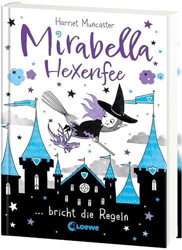 Mirabella Hexenfee bricht die Regeln (Band 2): Ein hexenhafter Schultag - Freches Kinderbuch ab 7 Jahren mit spaßigen Mitmach-Seiten von LOEWE