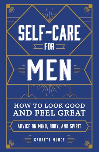 Self-Care for Men: How to Look Good and Feel Great