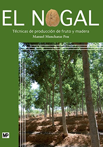 El nogal : técnicas de producción de fruto y madera (Agricultura) von Ediciones Mundi-Prensa