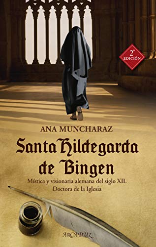 Santa Hildegarda de Bingen: Mística y visionaria alemana del siglo XII. Doctora de la Iglesia (Arcaduz, Band 117) von Ediciones Palabra, S.A.