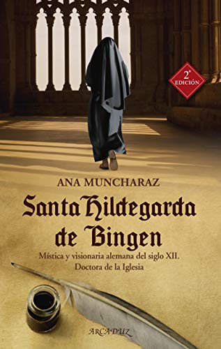 Santa Hildegarda de Bingen: Mística y visionaria alemana del siglo XII. Doctora de la Iglesia (Arcaduz, Band 117)