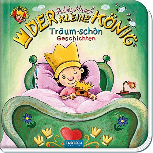 Trötsch Der kleine König Träum Schön Geschichten: Vorlesebuch: Geschichtenbuch Vorlesebuch von Trötsch Verlag GmbH