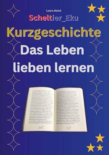 Kurzgeschichte Das Leben lieben lernen: Scheltier_Eku (Scheltier_Eku Kurzgeschichte Das Leben lieben lernen) von BoD – Books on Demand