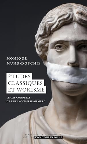 Études classiques et "cancel culture": Le cas complexe de l'ethnocentrisme grec von ACADEMIE ROYALE
