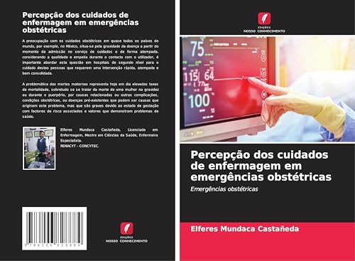 Percepção dos cuidados de enfermagem em emergências obstétricas: Emergências obstétricas von Edições Nosso Conhecimento