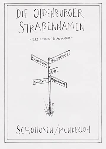 Die Oldenburger Straßennamen: kurz erklärt und aktualisiert Die Oldenburger Straßennamen: kurz erklärt und aktualisiert von Isensee, Florian, GmbH