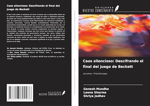 Caos silencioso: Descifrando el final del juego de Beckett: Las obras : Final del juego von Ediciones Nuestro Conocimiento