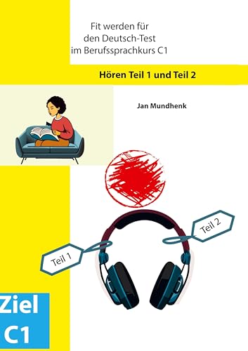 Fit werden für den Deutsch-Test für Berufssprachkurse C1: Hören Teil 1 und Teil 2: DTB C1 Fit werden für den Deutsch-Test für Berufssprachkurse C1: Hören Teil 1 und Teil 2: DTB C1