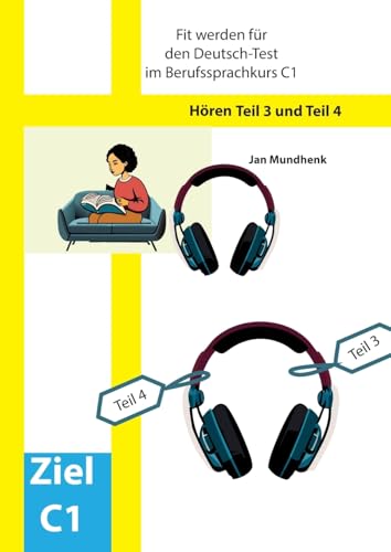 Fit werden für den Deutsch-Test für Berufssprachkurse C1: Hören Teil 3 und Teil 4 Fit werden für den Deutsch-Test für Berufssprachkurse C1: Hören Teil 3 und Teil 4