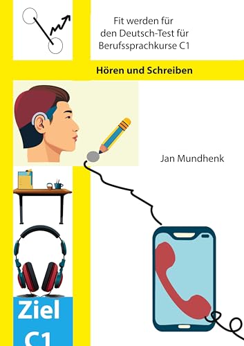 Fit werden für den Deutsch-Test für Berufssprachkurse C1: Hören und Schreiben Fit werden für den Deutsch-Test für Berufssprachkurse C1: Hören und Schreiben von Book on Demand