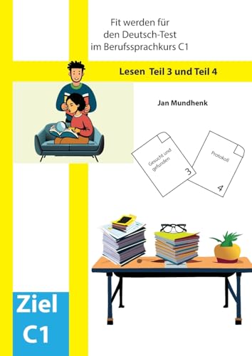 Fit werden für den Deutsch-Test für Berufssprachkurse C1: Lesen Teil 3 und Teil 4 Fit werden für den Deutsch-Test für Berufssprachkurse C1: Lesen Teil 3 und Teil 4 von Books on Demand