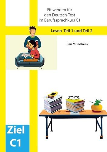 Fit werden für den Deutsch-Test für Berufssprachkurse C1: Lesen: Teil 1 und Teil 2 von BoD – Books on Demand