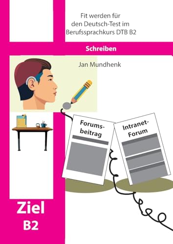 Fit werden für den Deutsch-Test für Berufssprachkurse DTB B2: Schreiben Fit werden für den Deutsch-Test für Berufssprachkurse DTB B2: Schreiben