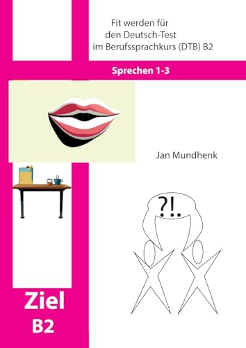 Fit werden für den Deutsch-Test für Berufssprachkurse DTB B2: Sprechen 1-3 Fit werden für den Deutsch-Test für Berufssprachkurse DTB B2: Sprechen 1-3