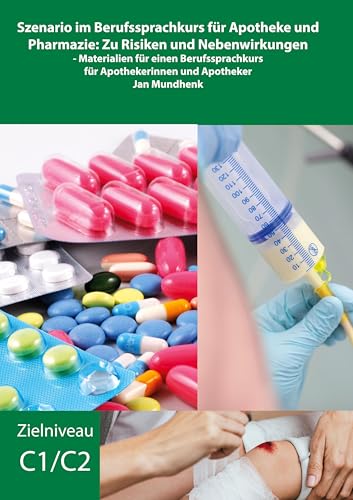 Szenario im Berufssprachkurs für Apotheke und Pharmazie: Zu Risiken und Nebenwirkungen: - Materialien für einen Berufssprachkurs für Apothekerinnen und Apotheker von BoD – Books on Demand