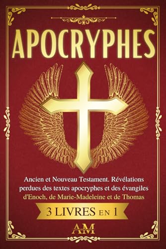 APOCRYPHES: Ancien et Nouveau Testament. Révélations perdues des textes apocryphes et des évangiles d'Enoch, de Marie-Madeleine et de Thomas. von Independently published