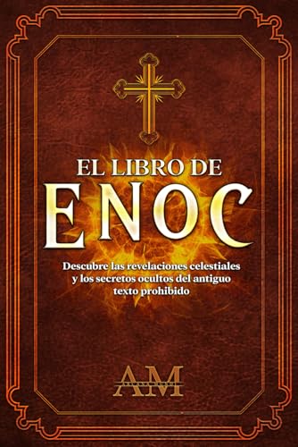 El Libro de Enoc: Descubre las revelaciones celestiales y los secretos ocultos del antiguo texto prohibido von Independently published