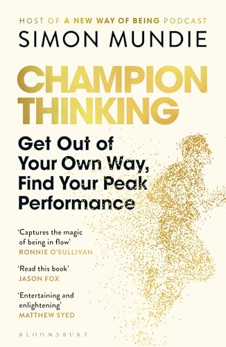 Champion Thinking: Get Out of Your Own Way, Find Your Peak Performance von Bloomsbury Publishing