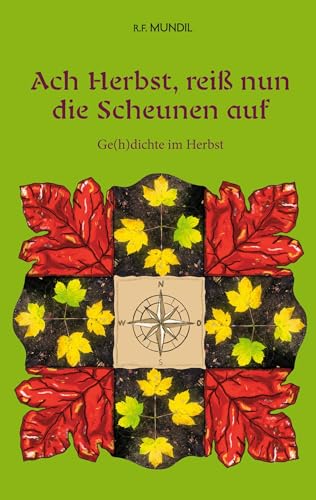 Ach Herbst, reiß nun die Scheunen auf: Ge(h)dichte im Herbst von BoD – Books on Demand