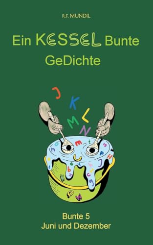 Ein Kessel Bunte GeDichte: Bunte 5 Juni und Dezember von BoD – Books on Demand