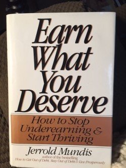 Earn What You Deserve: How to Stop Underearning & Start Thriving