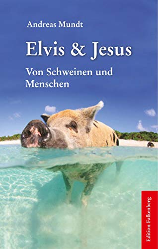 Elvis & Jesus: Von Schweinen und Menschen