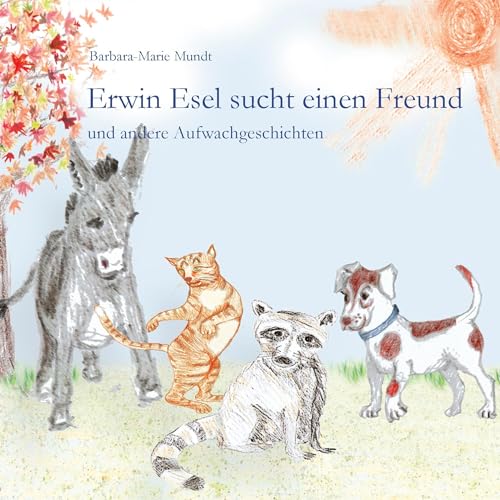 Erwin Esel sucht einen Freund: und andere Aufwachgeschichten von Books on Demand GmbH