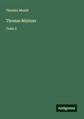 Thomas Müntzer: Tome 2 von Antigonos Verlag