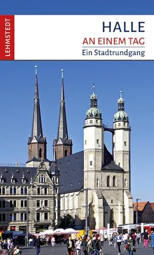 Halle an einem Tag: Ein Stadtrundgang von Lehmstedt Verlag