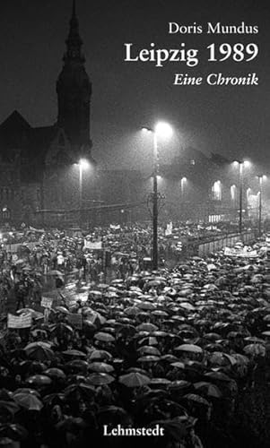 Leipzig 1989: Eine Chronik Leipzig 1989: Eine Chronik