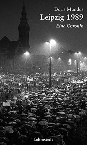 Leipzig 1989: Eine Chronik von Lehmstedt Verlag