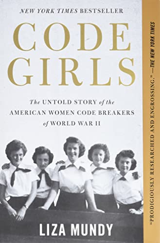 Code Girls: The Untold Story of the American Women Code Breakers of World War II