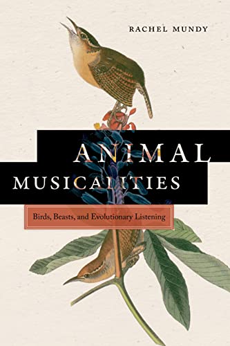 Animal Musicalities: Birds, Beasts, and Evolutionary Listening (Music / Culture) von Wesleyan University Press