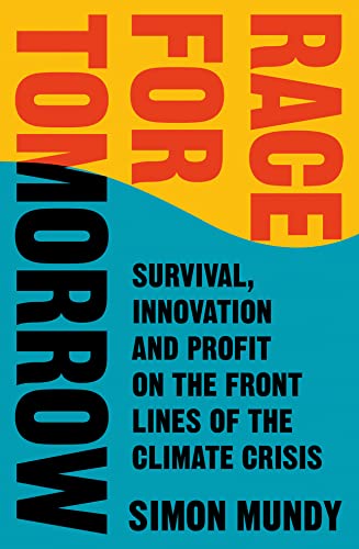 Race for Tomorrow: Survival, Innovation and Profit on the Front Lines of the Climate Crisis Race for Tomorrow: Survival, Innovation and Profit on the Front Lines of the Climate Crisis