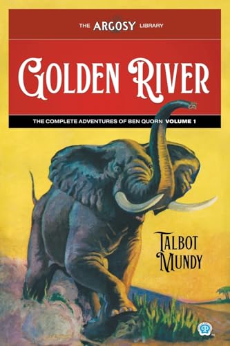 Golden River: The Complete Adventures of Ben Quorn, Volume 1 (Argosy Library, Band 161) von Popular Publications
