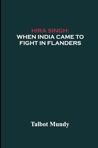 Hira Singh : When India Came to Fight in Flanders von Independently published